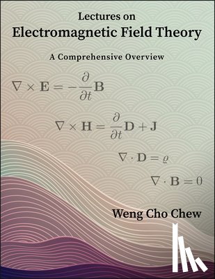 Chew, Weng Cho - Lectures on Electromagnetic Field Theory