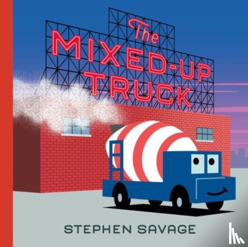 Stephen Savage - The Mixed-Up Truck