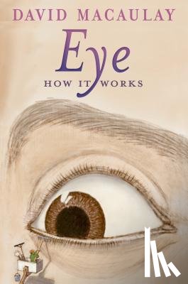 Macaulay, David, Keenan, Sheila - Eye: How It Works