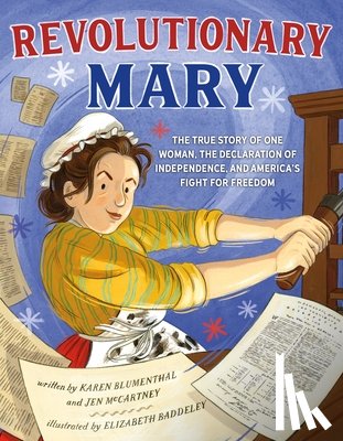 Blumenthal, Karen - Revolutionary Mary: The True Story of One Woman, the Declaration of Independence, and America's Fight for Freedom