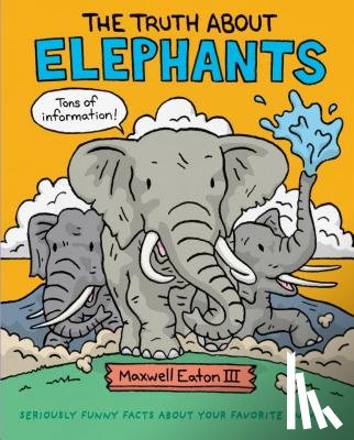 Maxwell Eaton, III - The Truth About Elephants