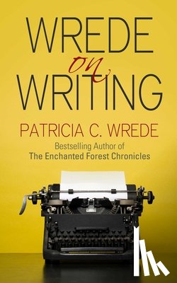 Wrede, Patricia - Wrede on Writing