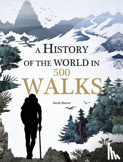 Baxter, Sarah - Baxter, S: History of the World in 500 Walks