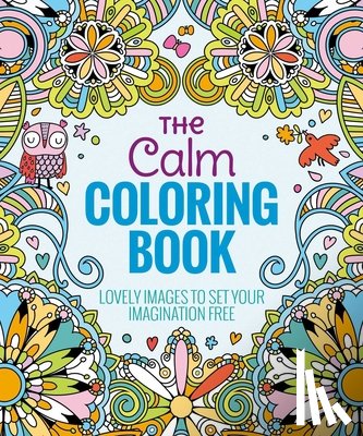 Editors of Thunder Bay Press - The Calm Coloring Book: Lovely Images to Set Your Imagination Free