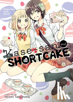 Takashima, Hiromi - Kase-san and Shortcake (Kase-san and... Book 3)