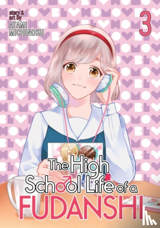 Atami, Michinoku - The High School Life of a Fudanshi Vol. 3