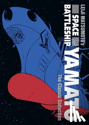Matsumoto, Leiji - Space Battleship Yamato: The Classic Collection