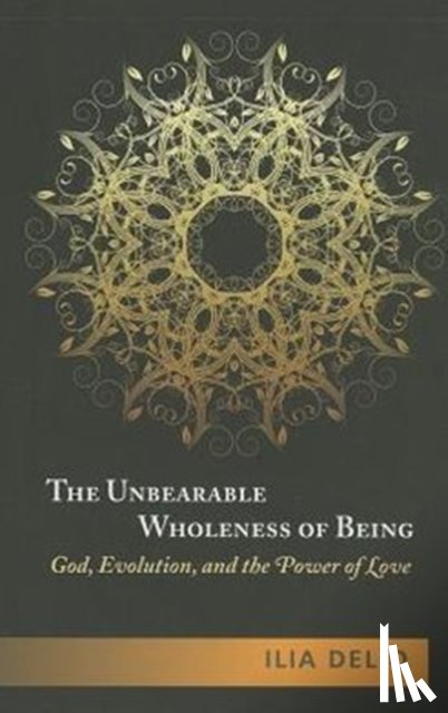 Ilia Delio - The Unbearable Wholeness of Being