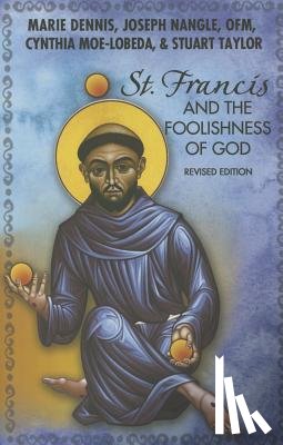 Dennis, Marie, Nangle, O.F.M., Moe-Lobeda, Cynthia, Taylor, Stewart - St. Francis and the Foolishness of God