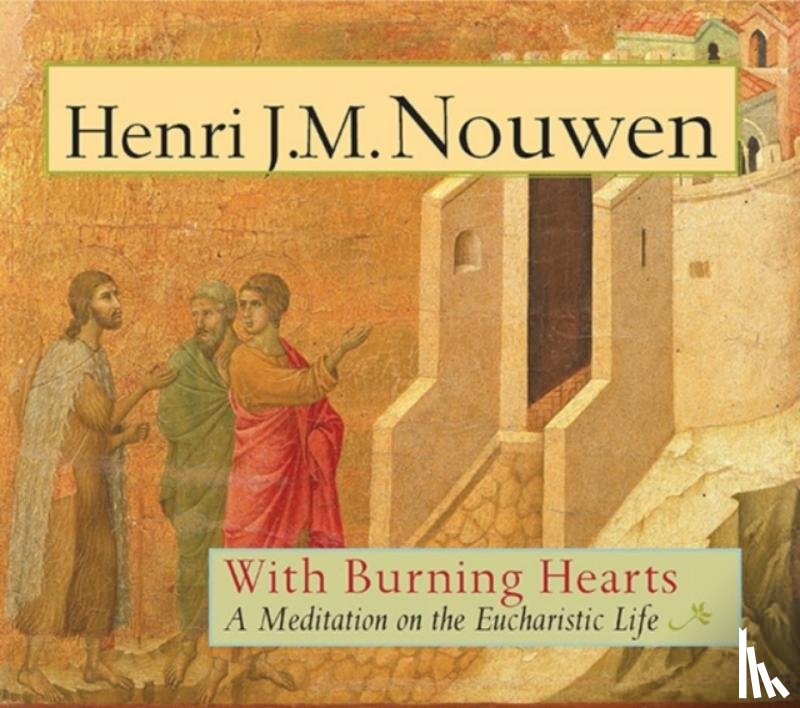 Henri J. M. Nouwen, Duccio di Buoninsegna - With Burning Hearts