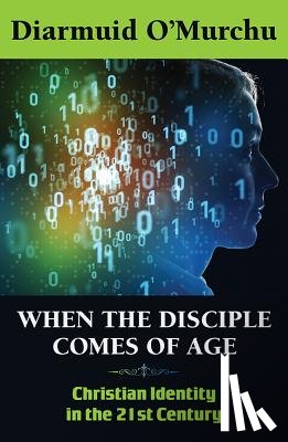 O'Murchu, Diarmuid - When the Disciple Comes of Age: Christian Identity in the Twenty-First Century