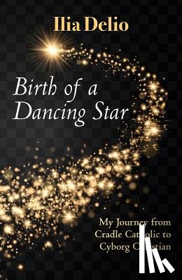 Delio, Ilia - BIRTH OF A DANCING STAR