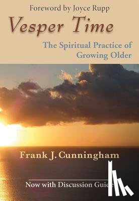 Cunningham, Frank J. - Vesper Time: The Spiritual Practice of Growing Older