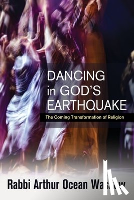 Waskow, Arthur Ocean - Dancing in God's Earthquake