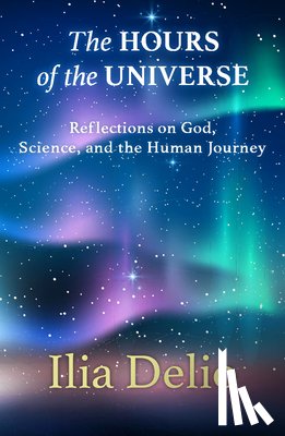 Delio, Ilia - The Hours of the Universe
