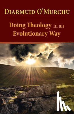 O'Murchu, Diarmuid - Doing Theology in an Evolutionary Way