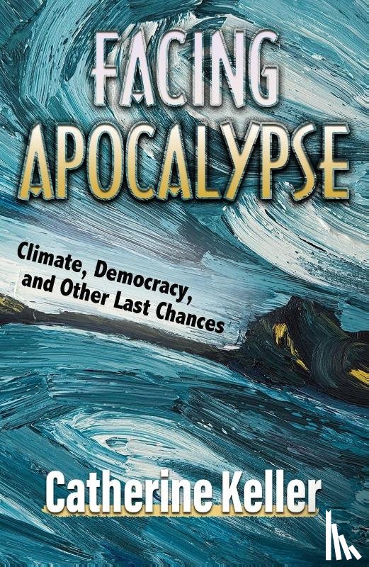 Keller, Catherine - Facing Apocalypse