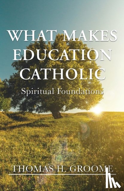 Groome, Thomas H. - What Makes Education Catholic
