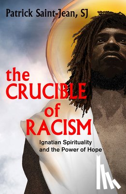 Saint-Jean, SJ - The Crucible of Racism: