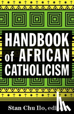 Ilo, Stan Chu - Handbook of African Catholicism
