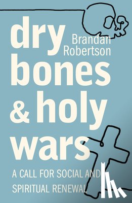 Robertson, Brandan - Dry Bones and Holy Wars