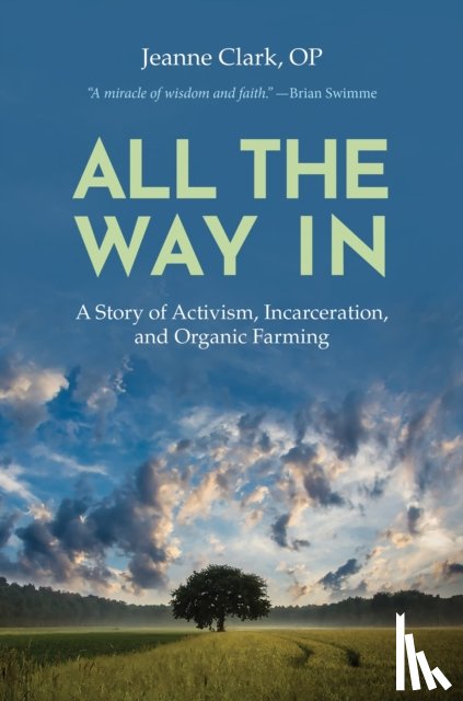 Clark, Jeanne - All the Way In: A Story of Activism, Incarceration, and Organic Farming
