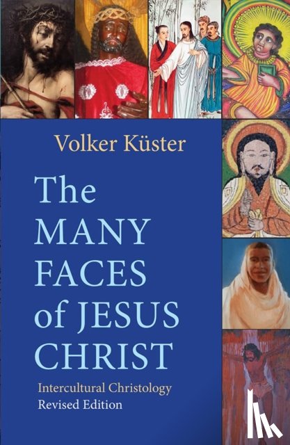 Küster, Volker - The Many Faces of Jesus Christ: Intercultural Christology - Revised Edition