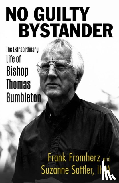 Fromherz, Frank - No Guilty Bystander: The Extraordinary Life of Bishop Thomas Gumbleton