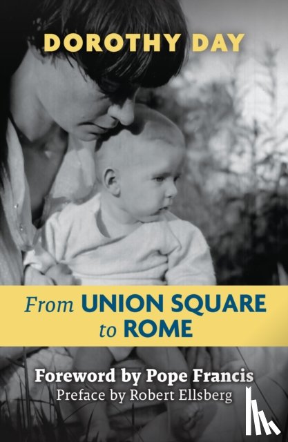 Dorothy, Day - From Union Square to Rome