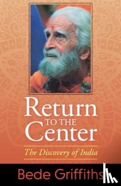 Bede, Griffiths - Return to the Center