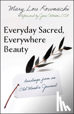 Mary Lou, Kownacki - Everyday Sacred, Everywhere Beauty: Readings from an Old Monks Journal