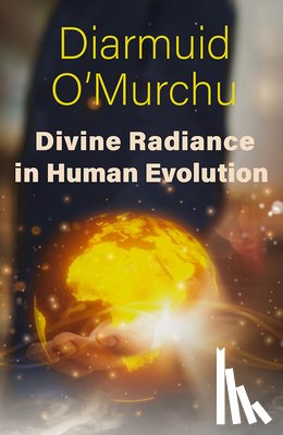O'Murchu, Diarmuid - Divine Radiance in Human Evolution