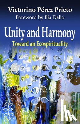 Perez Prieto, Victorino - Unity and Harmony: Toward and Ecospirituality