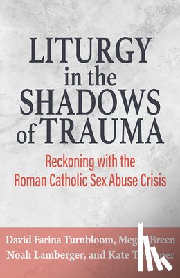 Lamberger, Noah, Breen, Megan, Tyschper, Kate, Turnbloom, David - Liturgy in the Shadows of Trauma