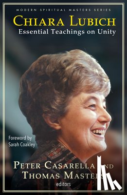 Masters, Thomas M. - Chiara Lubich: Essential Teachings on Unity