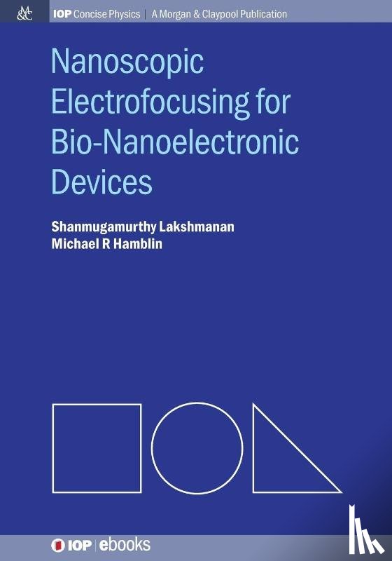 Lakshmanan, Shanmugamurthy, Hamblin, Michael R. - Nanoscopic Electrofocusing for Bio-Nanoelectronic Devices