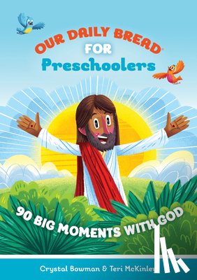Bowman, Crystal - Our Daily Bread for Preschoolers: 90 Big Moments with God (Our Daily Bread for Kids) (a Children's Daily Devotional for Toddlers Ages 2-4)