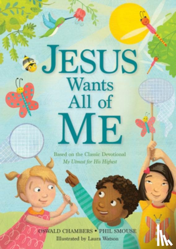 Smouse, Phil A. - Jesus Wants All of Me: Based on the Classic Devotional My Utmost for His Highest