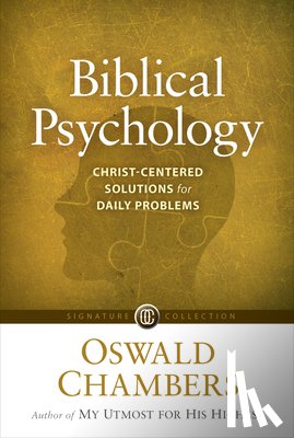 Chambers, Oswald - Biblical Psychology: Christ-Centered Solutions for Daily Problems