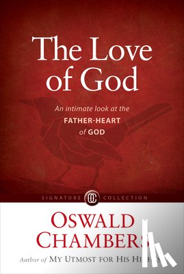 Chambers, Oswald - The Love of God: An Intimate Look at the Father-Heart of God
