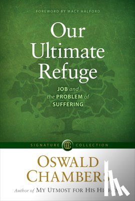 Chambers, Oswald - Our Ultimate Refuge: Job and the Problem of Suffering