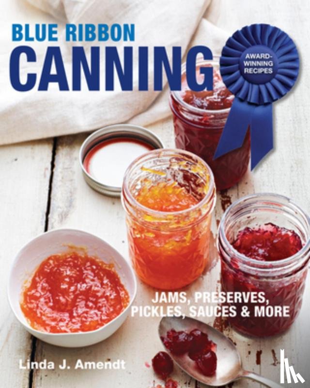 Amendt, Linda J. - Blue Ribbon Canning: Award-Winning Recipes