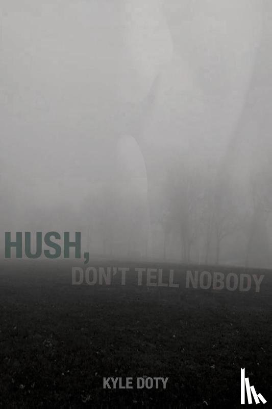 Doty, Kyle - Hush, Don't Tell Nobody