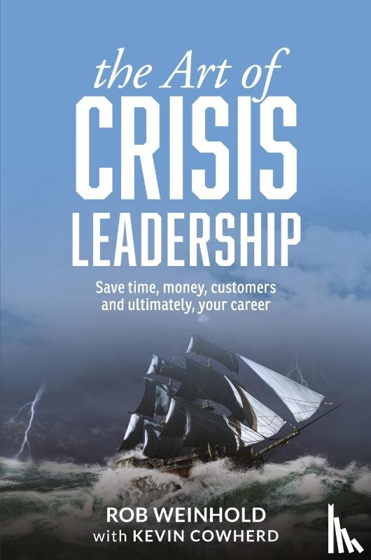 Weinhold, Rob, Cowherd, Kevin - The Art of Crisis Leadership