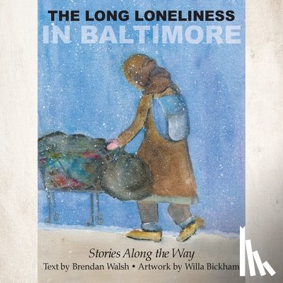 Walsh, Brendan, Bickham, Willa - The Long Loneliness in Baltimore