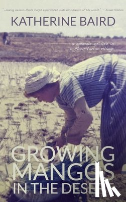 Baird, Katherine - Growing Mangos in the Desert