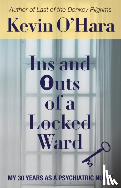 O'Hara, Kevin - Ins and Outs of a Locked Ward