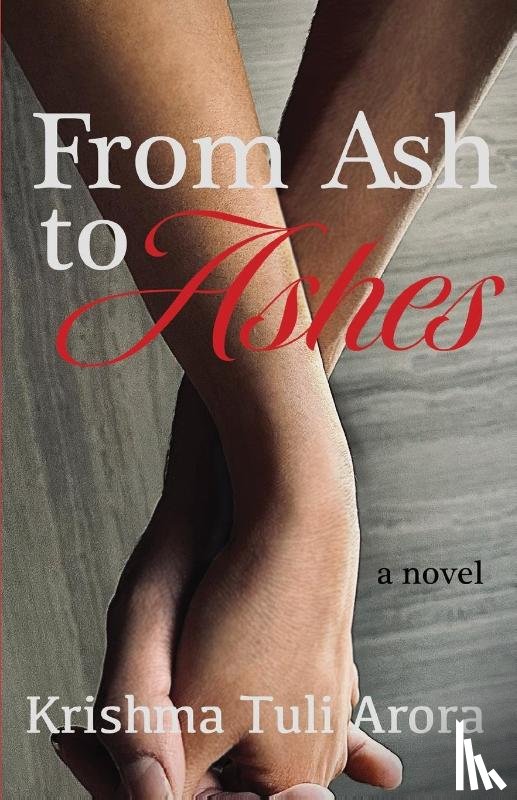 Arora, Krishma Tuli - From Ash to Ashes