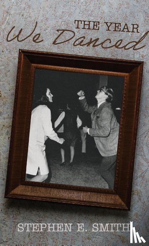 Smith, Stephen E. - The Year We Danced
