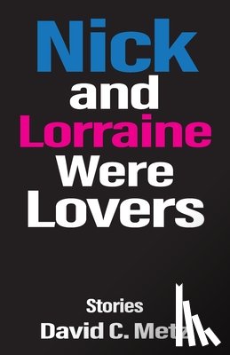 Metz, David C. - Nick and Lorraine Were Lovers